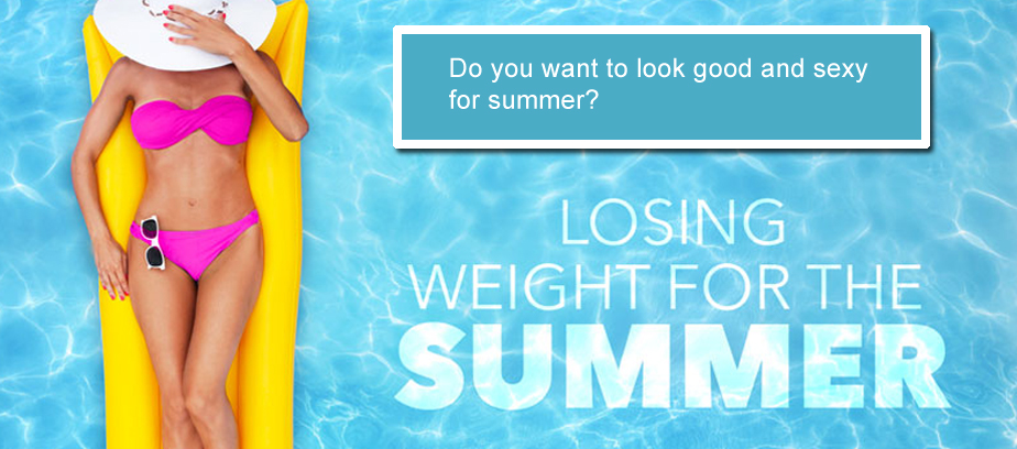 Do you want to look good and sexy in the summer?